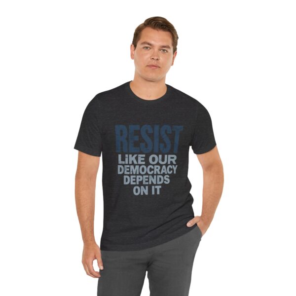 Resist Like Our Democracy Depends On It – Anti-Trump Protest T-Shirt