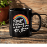 Rainbow Pride – Respect My Existence or Expect My Resistance LGBTQ+ Coffee Mug