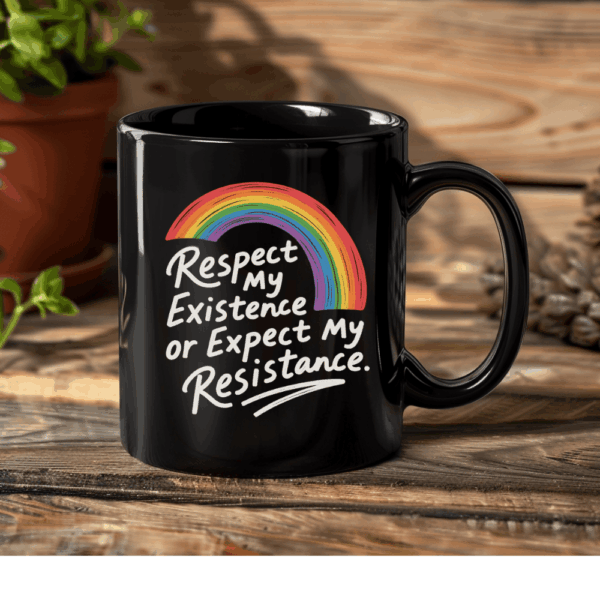 Rainbow Pride – Respect My Existence or Expect My Resistance LGBTQ+ Coffee Mug