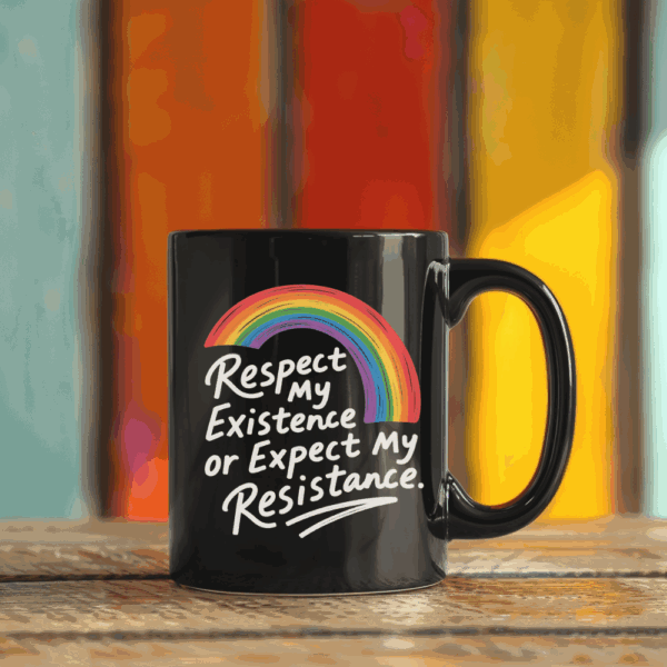 Rainbow Pride – Respect My Existence or Expect My Resistance LGBTQ+ Coffee Mug