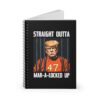 Straight Outta Mar-A-Locked Up Spiral Notebook