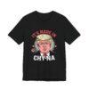 Funny Political T-Shirt - 'It’s Made in CHY-NA' Anti-Trump Tee